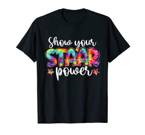 Show Your STAAR Power Tie Dye Teacher Testing Exam Test Day T-Shirt