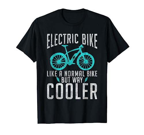 Electric Bike like a normal Bike but way cooler E Bicycle T-Shirt