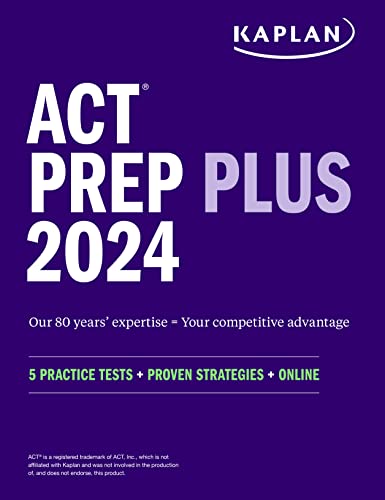 ACT Prep Plus 2024: Study Guide includes 5 Full Length Practice Tests, 100s of Practice Questions, and 1 Year Access to Online Quizzes and Video Instruction (Kaplan Test Prep)