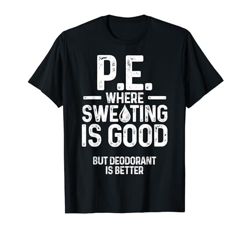 Physical Education PE Where Sweating Is Good PE Teacher T-Shirt