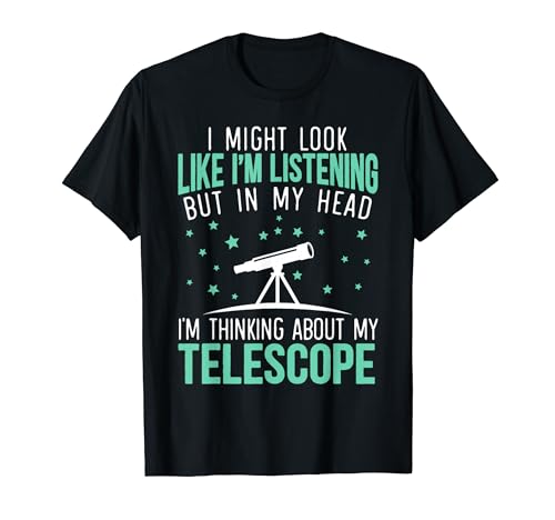 I'm Thinking About My Telescope Astronomer Astronomy T-Shirt