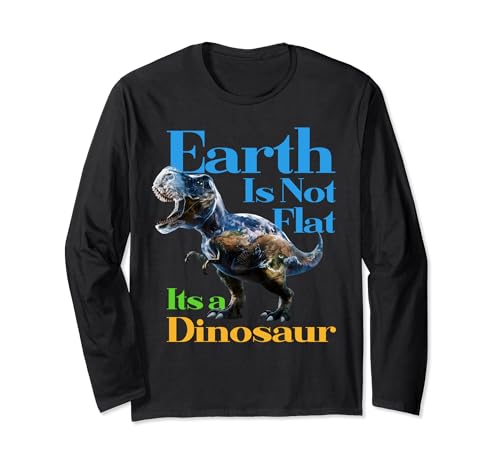 Earth Is Dinosaur apparel - Hilarious Earth Day Dino Joke Long Sleeve T-Shirt