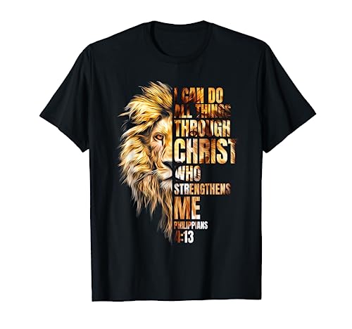 Christian I Can Do All Things Through Christ Lion Faith T-Shirt