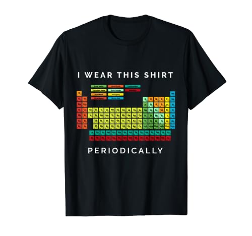 I Wear This Shirt Periodically. Periodic Table Chemistry Pun T-Shirt