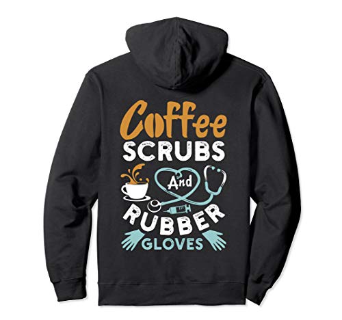 Coffee Scrubs And Rubber Gloves Funny Nurse Gift Pullover Hoodie