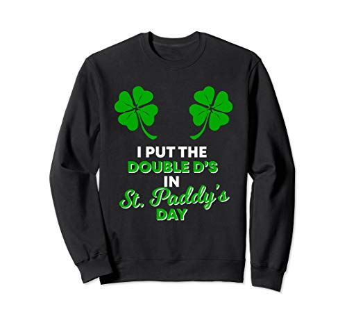 I Put The Double D's In St Paddy's Day | Naughty Irish Girl Sweatshirt