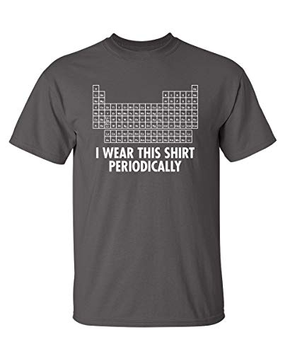 I Wear This Shirt Periodically Graphic Science Funny T Shirt XL Charcoal