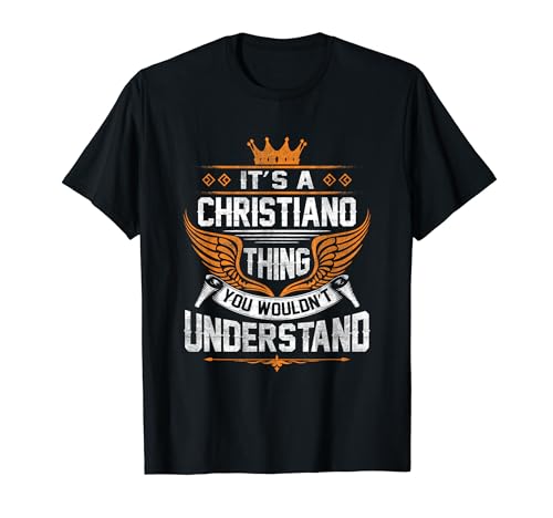 Christiano Name - Christiano Thing You Wouldn't Understand T-Shirt