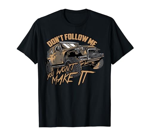 Cute Don't Follow Me You Won't Make It Vehicle Gift T-Shirt