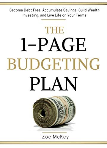 The 1-Page Budgeting Plan: Become Debt Free, Accumulate Savings, Build Wealth Investing, and Live Life on Your Terms (Financial Freedom)