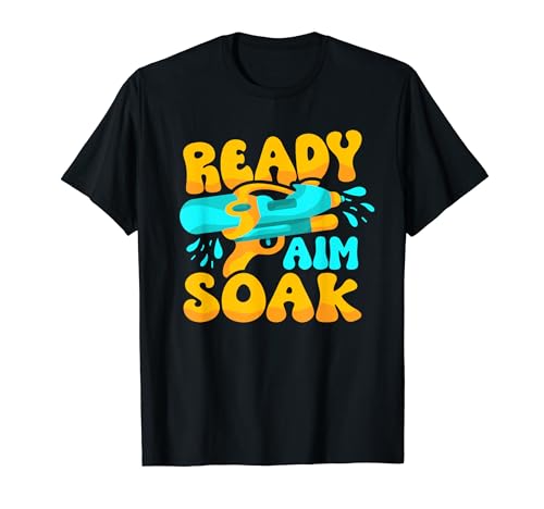 Ready Aim Soak Water Gun Squirt Gun Squirter Water Pistol T-Shirt