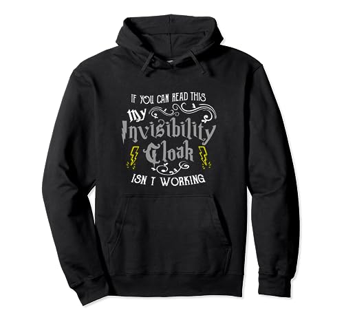 If You Can Read This My Invisibility Cloak Isn't Working Fun Pullover Hoodie