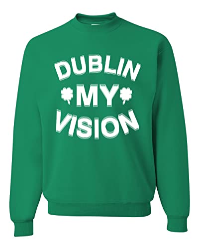 Wild Bobby Dublin My Vision Funny Drunk Irish Clover St. Patrick's Day Unisex Crewneck Graphic Sweatshirt, Kelly, X-Large