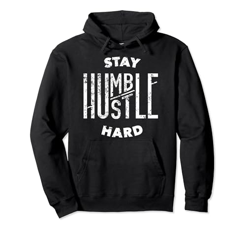 Hustler Hip Hop Lover Stay Humble Hustle Hard Christmas Gift Pullover Hoodie