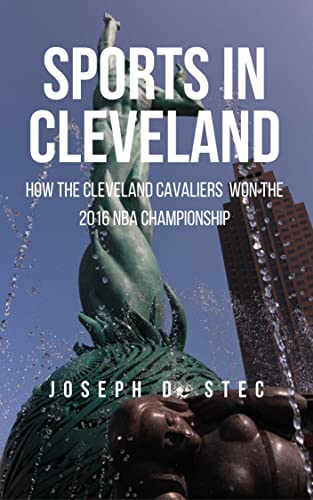 Sports in Cleveland: How the Cleveland Cavaliers Won the 2016 NBA Championship