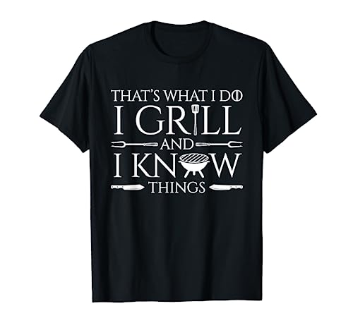 Fun I Grill And Know Things Meat Lover Barbecue Dad Gift T-Shirt