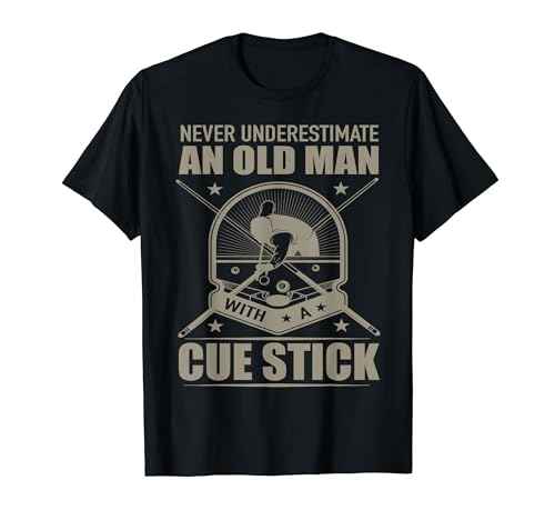 Billiard - Never Underestimate an Old Man with a Cue Stick T-Shirt