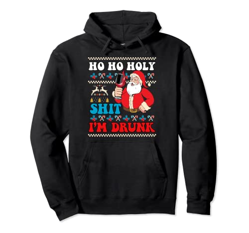 HO HOLY SHIT I'M DRUNK I Christmas Christmas Santa Fun Pullover Hoodie