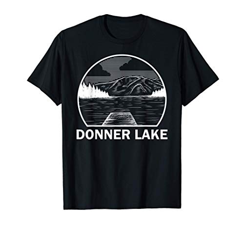 DONNER LAKE CALIFORNIA Funny Fishing Camping Summer Gift T-Shirt