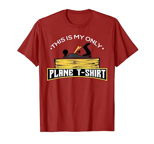 This Is My Only Plane T-Shirt | Hilarious Wood Carver Gift