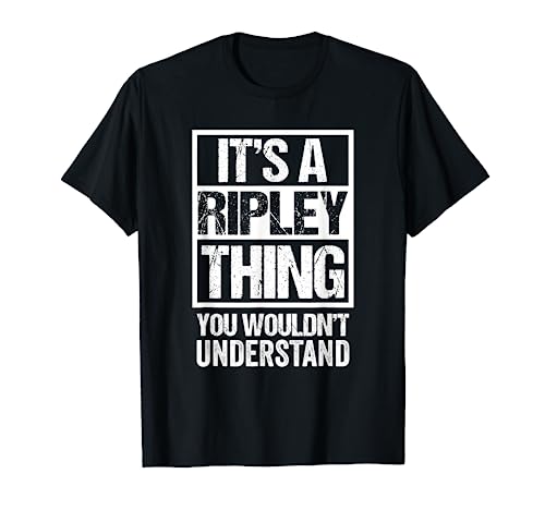 It's A Ripley Thing You Wouldn't Understand First Name T-Shirt