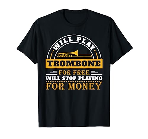 Funny Will Play Trombone Player Band Gift Accessories Stuff T-Shirt