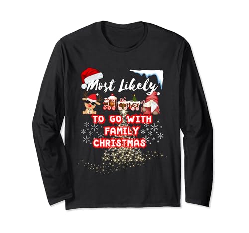 Most Like To Go With Family-Fun Matching Great Christmas Long Sleeve T-Shirt