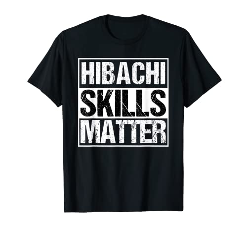Hibachi TShirt | Hibachi Skills Matter Asian Chef Gift