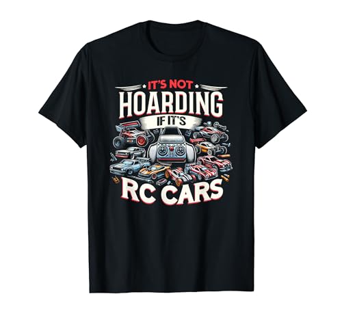 It's Not Hoarding If It's RC Cars Car Collector Collecting T-Shirt