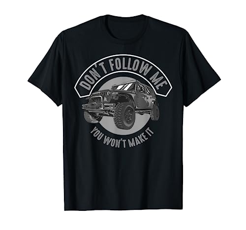 Cute Don't Follow Me You Won't Make It Vehicle Gift T-Shirt