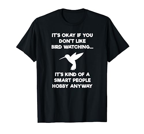 Bird Watching T-shirt - Funny Bird Watcher Smart People