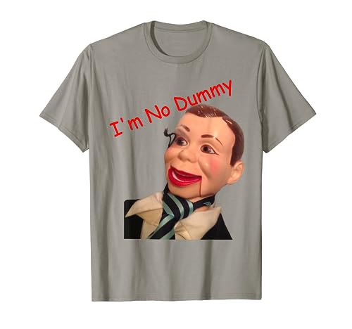 I'm No Dummy - Ventriloquist t-shirt