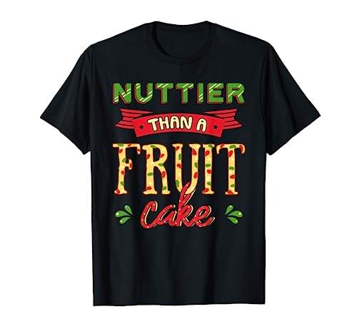 Nuttier Than A Fruitcake T-Shirt