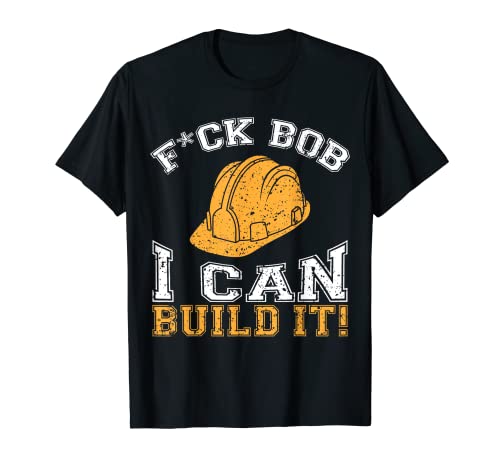 Bob Builder I Funny Construction Worker T-Shirt