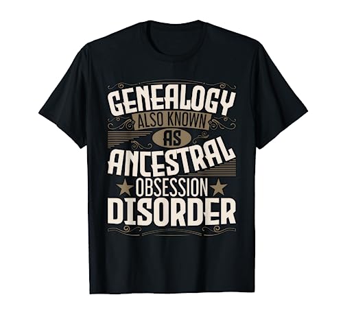 Ancestral Obsession Disorder Genealogist Ancestry Genealogy T-Shirt