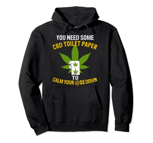 CBD Toilet Paper To Calm Your Rear Down a Funny Hemp Pullover Hoodie