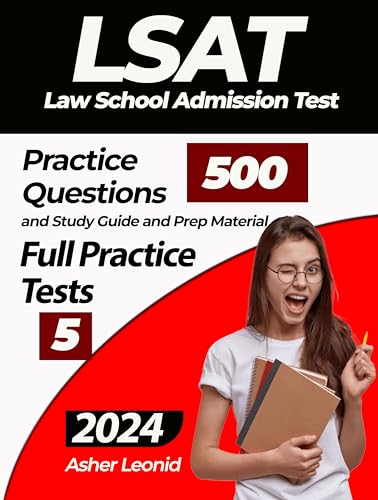 LSAT prep 2024-2025, a perfect study guide with 5 Practice tests and 500 practice questions for Law School Admission Test prep Material