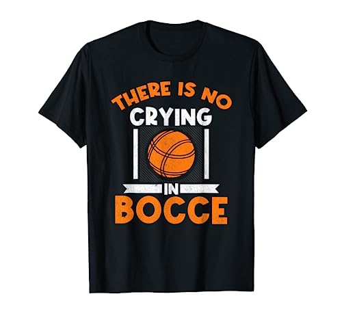 There Is No Crying In Bocce Ball Player Bocce T-Shirt