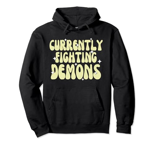 Funny Currently Fighting Demons Apparel Pullover Hoodie