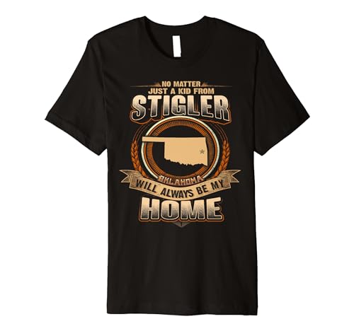 Just A Kid From Stigler Oklahoma Hometown Premium T-Shirt