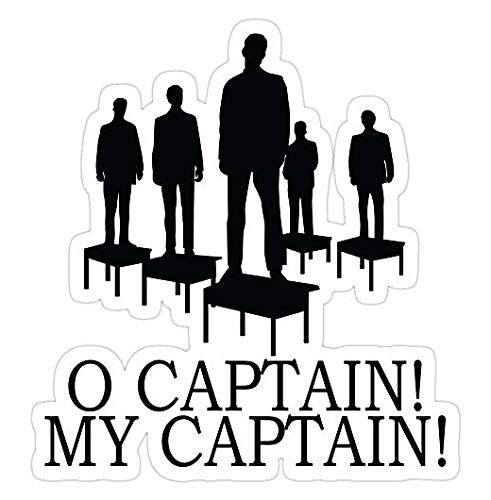 Dead Poets Society - O Captain My Captain, Dead Poets Society Decal Sticker - Sticker Graphic - Auto, Wall, Laptop, Cell, Truck Sticker for Windows, Cars, Trucks
