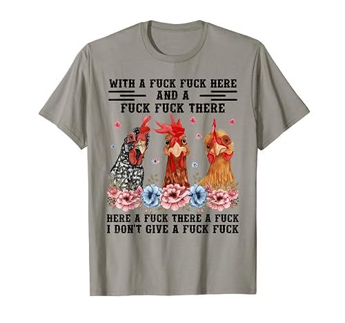 Fuck Here Fuck There I Don't Give A Fuck Funny Chicken T-Shirt