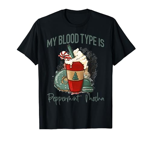 My Blood Type Is Peppermint Mocha Cookie Christmas T-Shirt