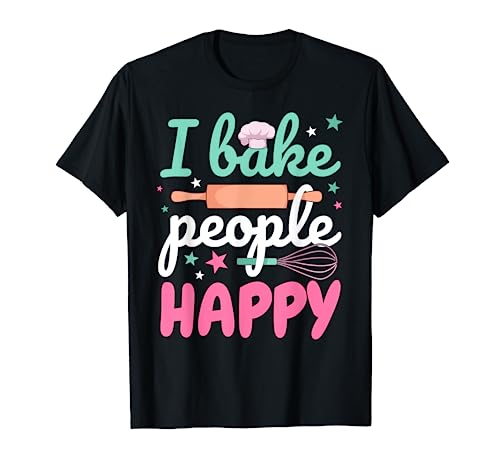 Funny Baking Pastry Chef Baker I Bake People Happy T-Shirt