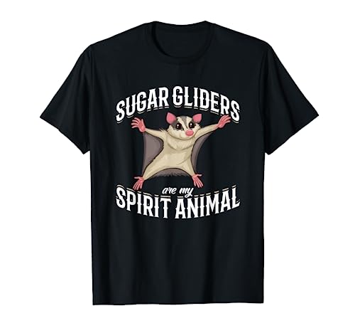 Sugar Gliders Are My Spirit Animal Sugar Glider T-Shirt