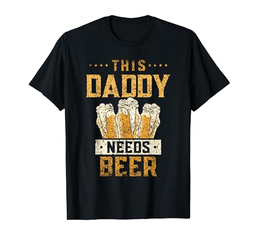 This Daddy Needs Beer Drink Pun Humor Beers Beer Dad Father T-Shirt