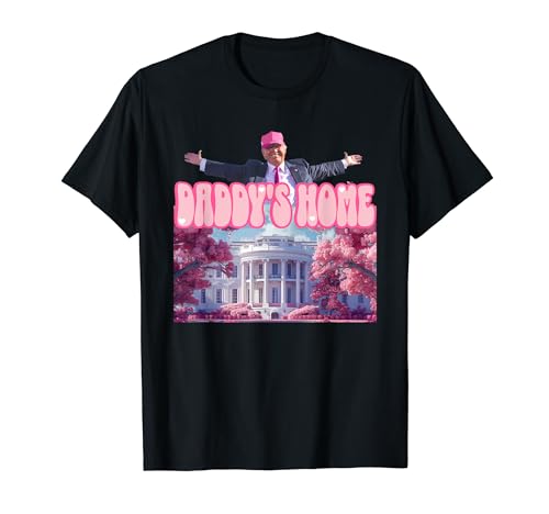 Funny Trump Take America Back ,Daddy's Home Trump Pink 2024 T-Shirt
