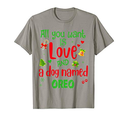 All you need is love and a dog named Oreo christmas T-Shirt