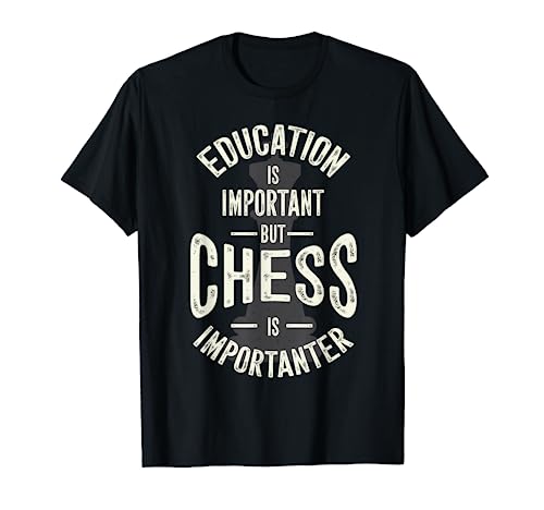 Cute Education Is Important But Chess Is Importanter Gift T-Shirt