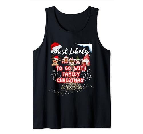 Most Like To Go With Family-Fun Matching Great Christmas Tank Top